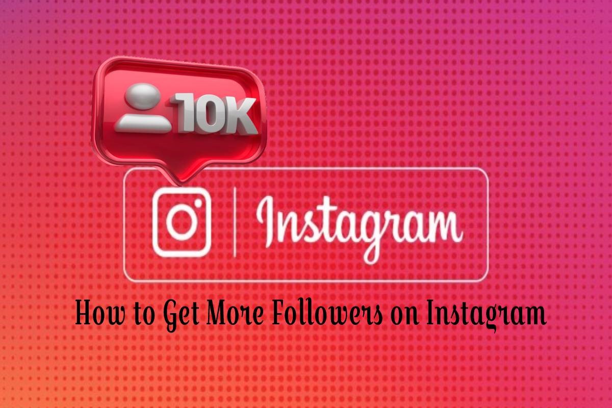 How to Get More Followers on Instagram in 2021: Top 7 Tips