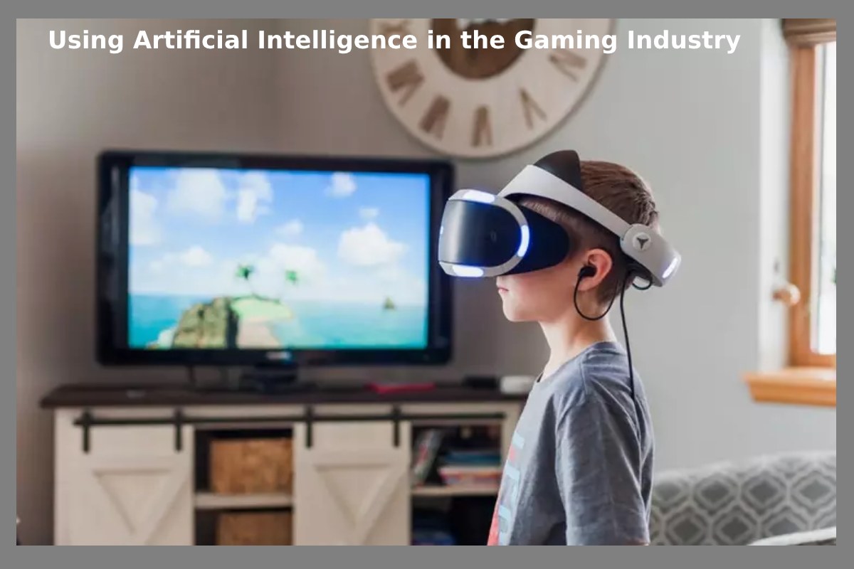 Using Artificial Intelligence in the Gaming Industry