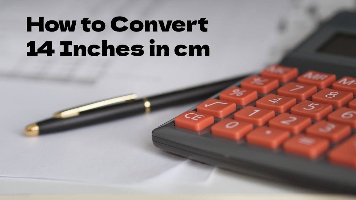 How to Convert 14 inches to cm or centimeters?