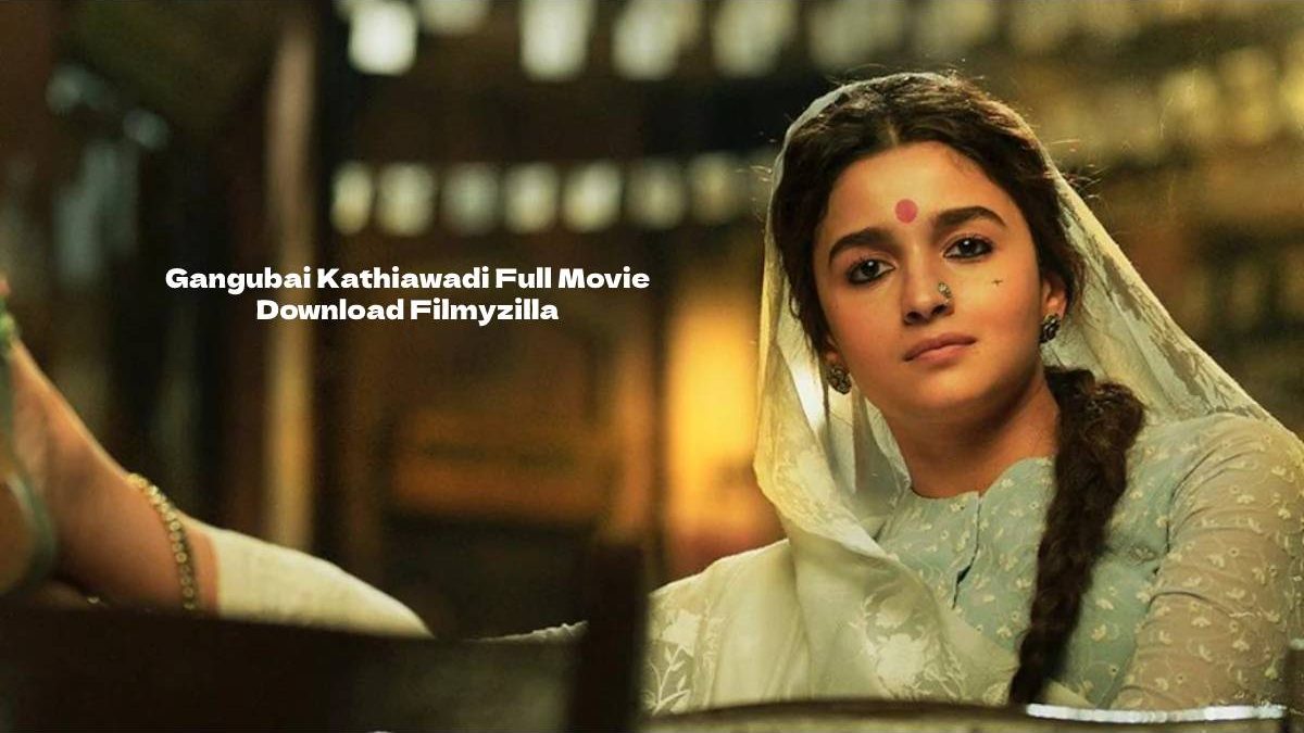 Gangubai Kathiawadi Full Movie Download Filmyzilla