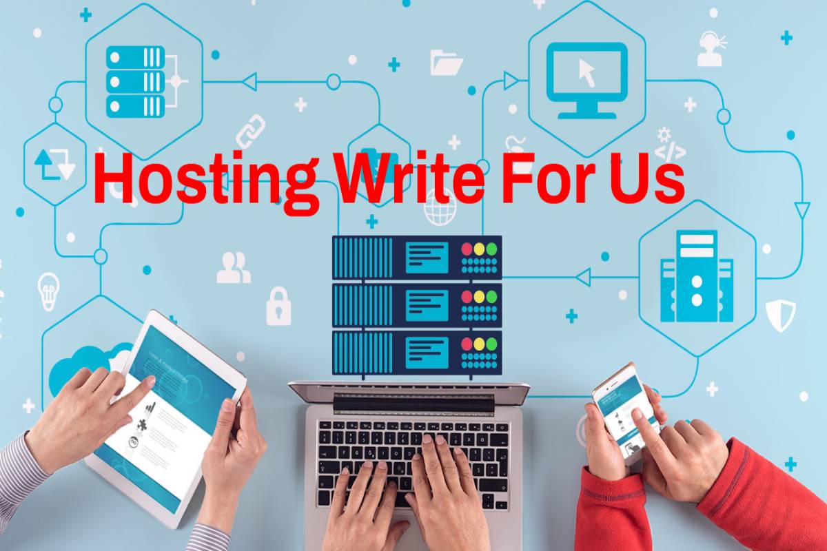 Hosting Write For Us, Guest Post, And Advertise with us, Submit Post, Contribute.