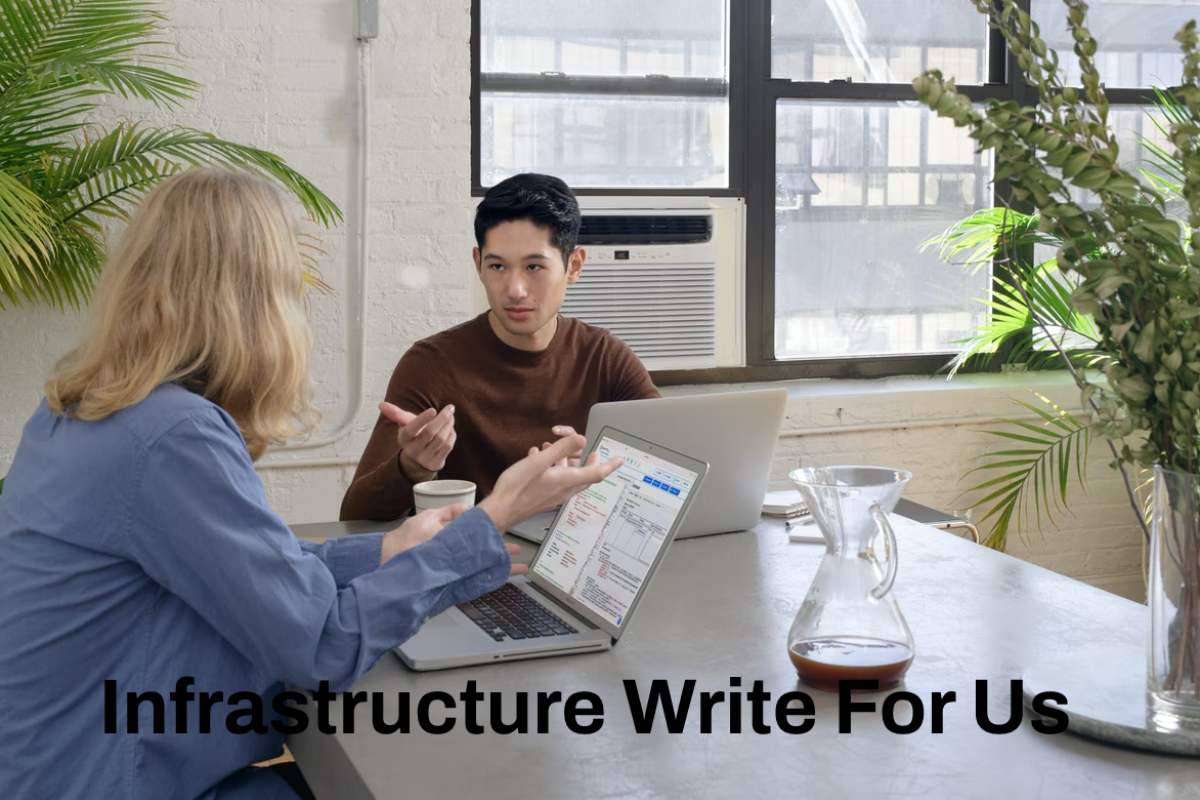 Infrastructure Write For Us, Guest Post, And Advertise with us, Submit Post, Contribute.