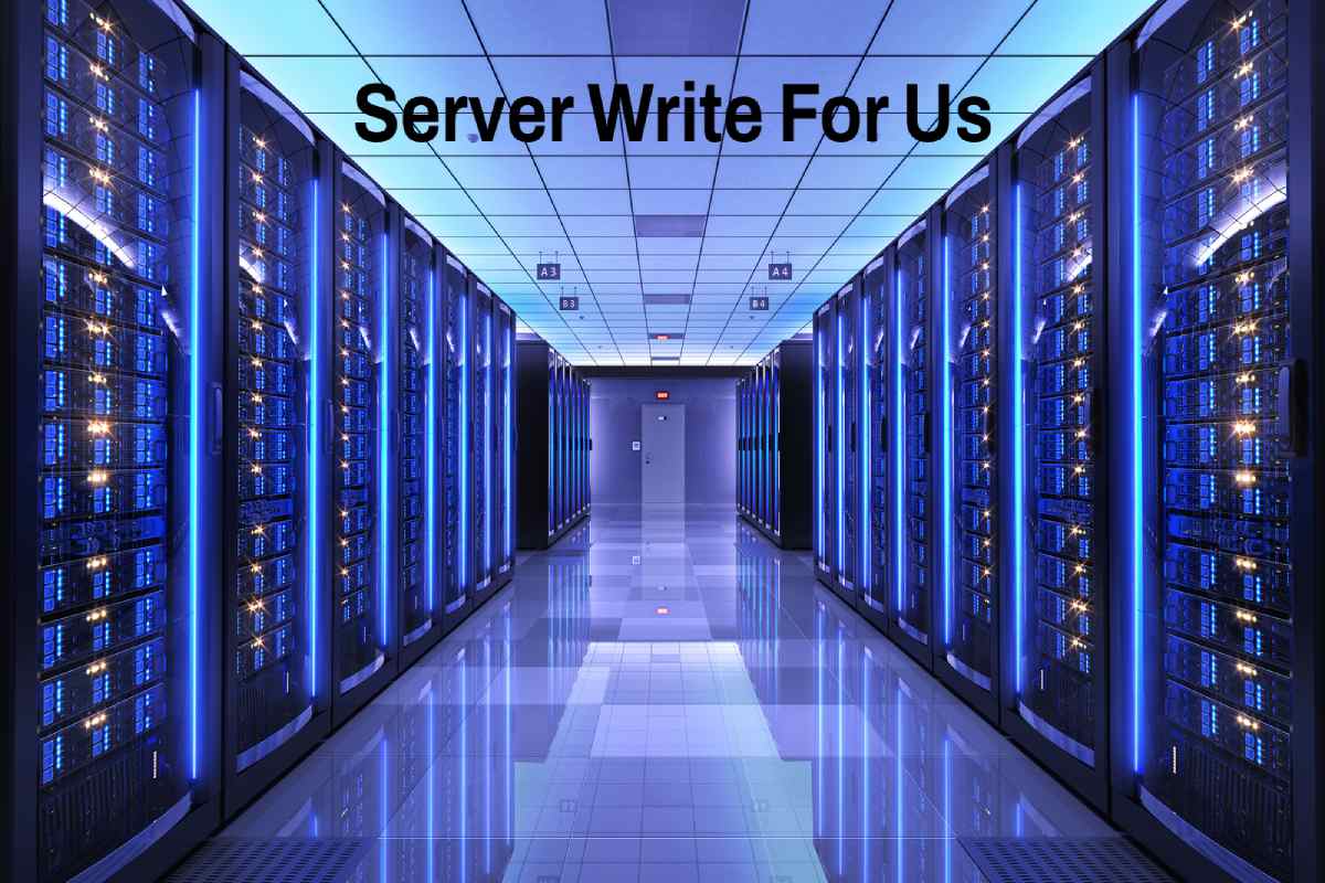 Server Write For Us, Guest Post, And Advertise with us, Submit Post, Contribute.