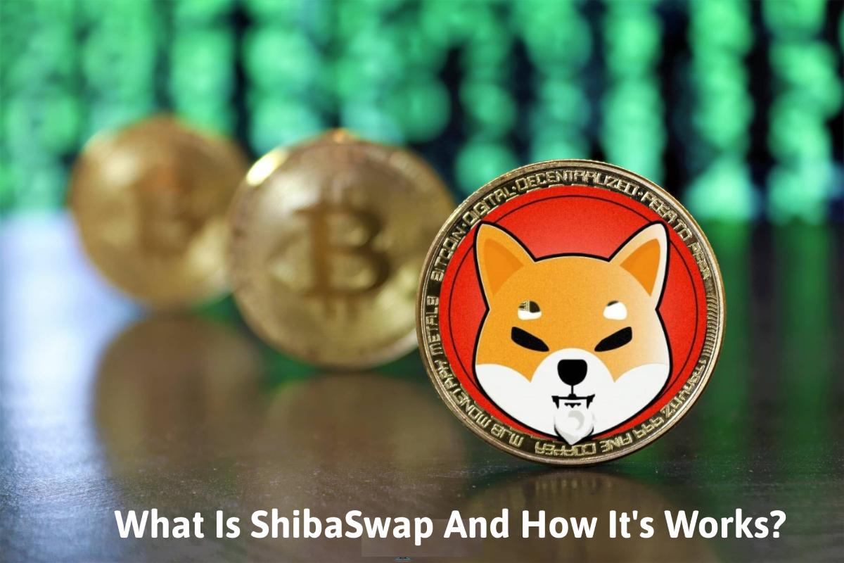What Is ShibaSwap And How It’s Works?