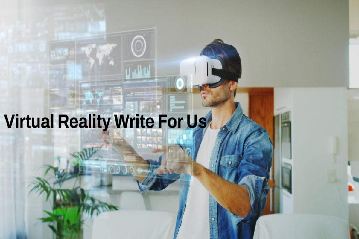 Virtual Reality Write For Us, Guest Post, And Advertise with us, Submit Post, Contribute.