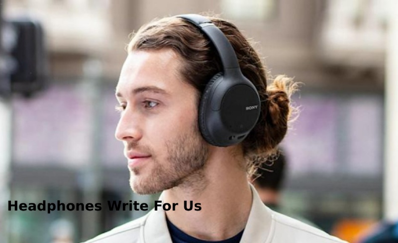 Headphones Write For Us