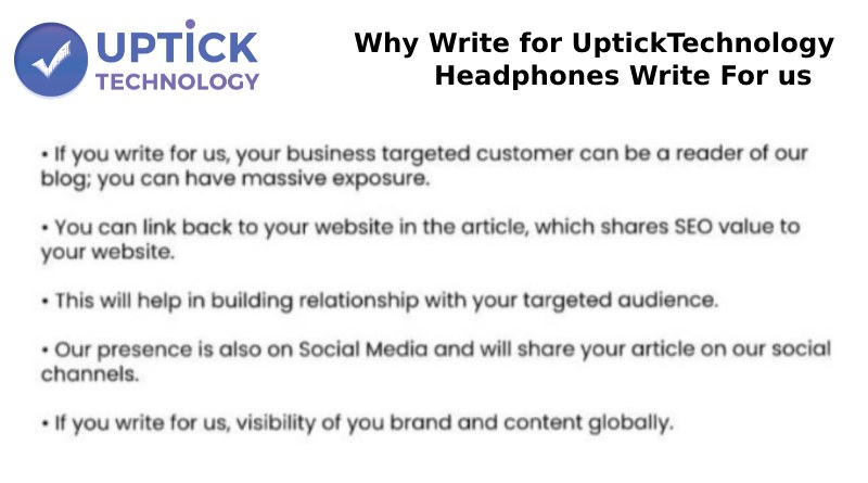 Why Write For Upticktechnology– Headphones Write For Us