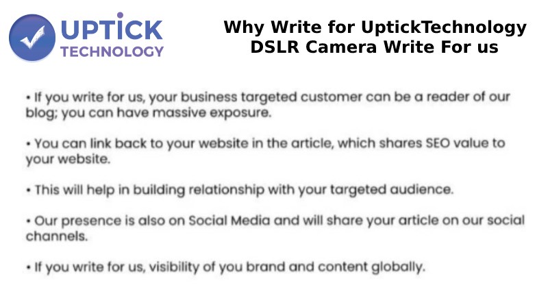 Why Write for UptickTechnology– DSLR Camera Write For Us