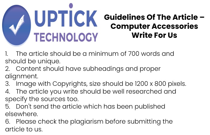 Guidelines of the Article – Computer Accessories Write for Us