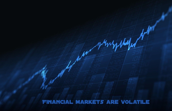 Financial markets are volatile