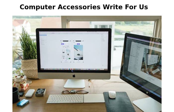 Computer Accessories write for us