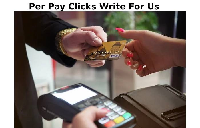 Per Pay Clicks Write For Us