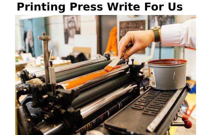 Printing Press Write For Us