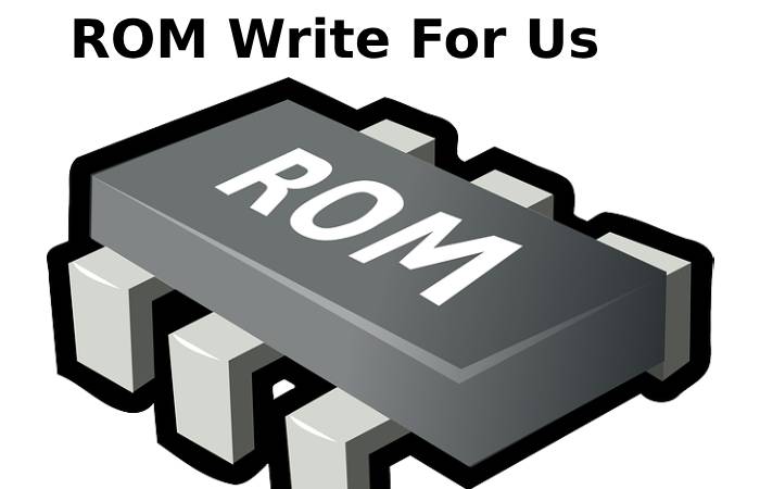 ROM Write For Us