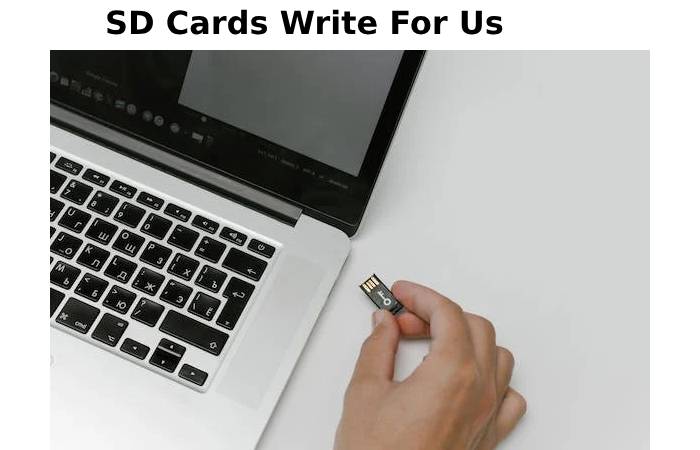 SD Cards Write For Us