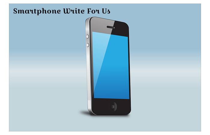 Smartphone Write For Us