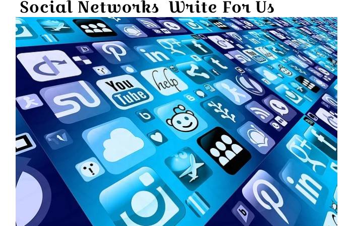 Social Networks  Write For Us