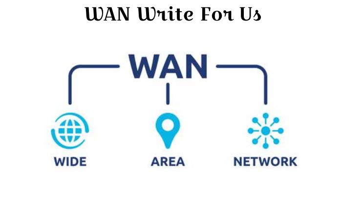 WAN Write For Us