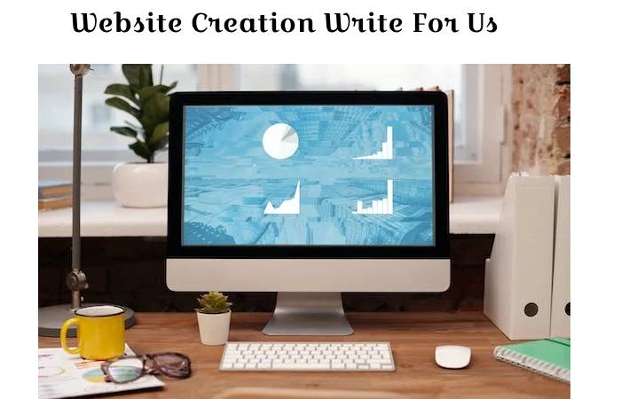 Website Creation Write For Us