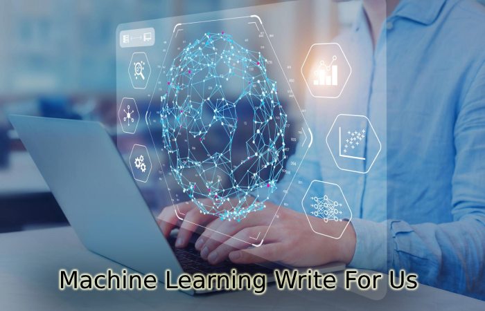 Machine Learning Write For Us